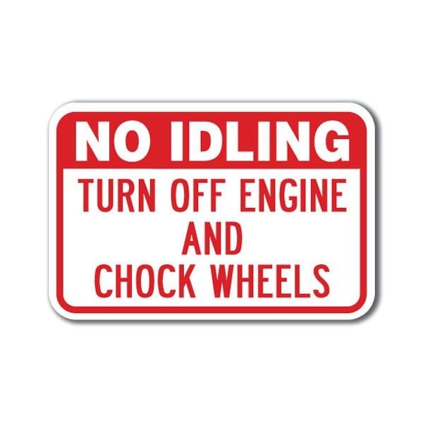 Signmission No Idling Turn Off Engine & Chock Wheels 12inx18in Heavy Gauges, A-1218 No Idlings - Idlin Turn Off A-1218 No Idling Signs - Idlin Turn Off - main
